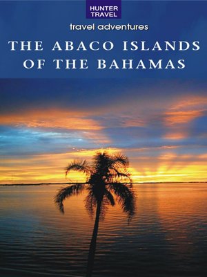 cover image of The Abaco Islands of the Bahamas